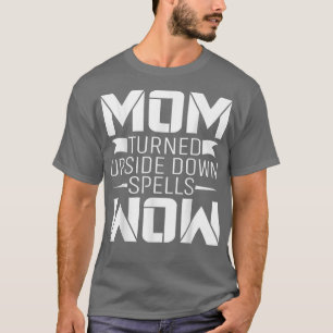 Camiseta Mamãe Virou A Boca Para Baixo Fezes Uau Dia de as