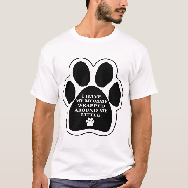 Camiseta Mamães envolvidas em torno de minha pata do cão (Frente)
