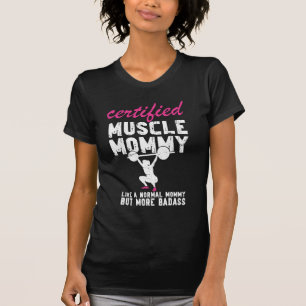 Camiseta Mamães Musculares Certificadas Como Normal, Mas Di