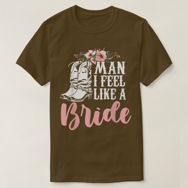 Camiseta Man I Feel Like A Bride T-Shirt (Frente do Design)