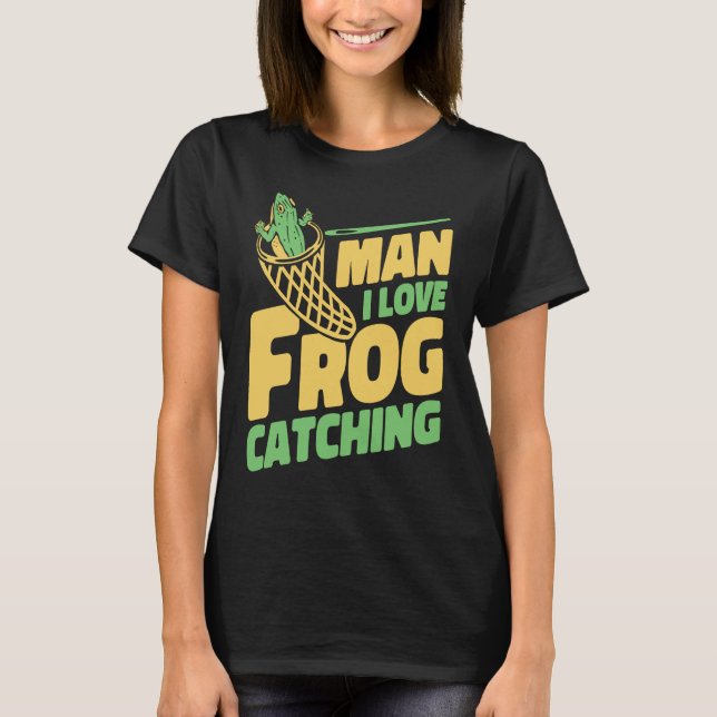 Camiseta Man I Love Frog Catching Bullfrog Tadpoles Frog Ca (Frente)