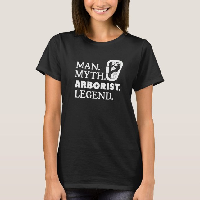 Camiseta Man Myth Arborist Legend Lumberjack Logger Tree Cu (Frente)