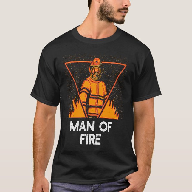 Camiseta Man of Fire  Firefighter Humor Fireman Fathers Day (Frente)