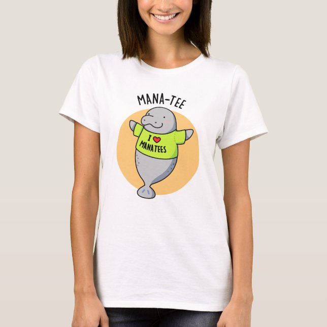 Camiseta Manatee Funny Animal Pun (Frente)