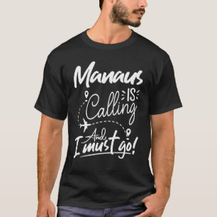 Camiseta Manaus está chamando e preciso ir para o Brasil Vi
