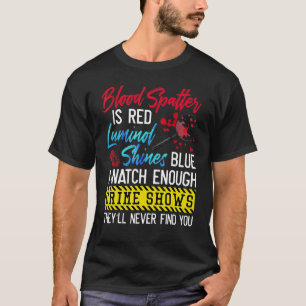 Camiseta Mancha de Sangue é Vermelha Luminol Brilha Azul Eu