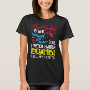 Camiseta Mancha de Sangue é Vermelha Luminol Brilha Azul Eu