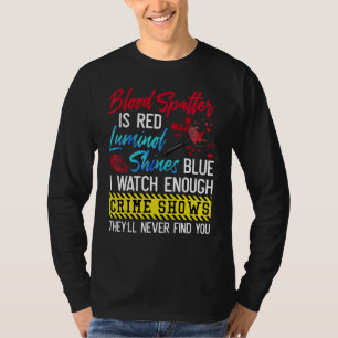 Camiseta Mancha de Sangue é Vermelha Luminol Brilha Azul Eu