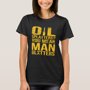 Camiseta Manchas de Óleo Você Quer Dizer Homem Brilha Mecân