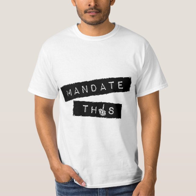 Camiseta Mandate This - Funny Anti Mandatory Vaccine Statem (Frente)