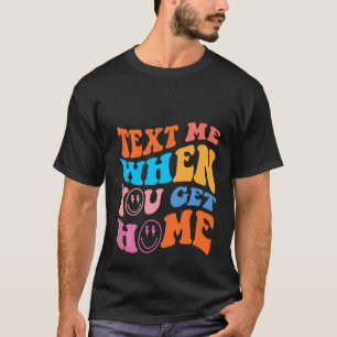 Camiseta Mande-Me Um Texto Quando Chegar A Trendência Para