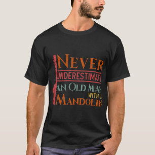 Camiseta Mandolin Lover Nunca Subestima Um Velho Com