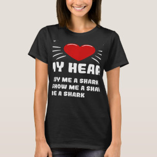Camiseta Maneiras De Ganhar O Humor Do Meu Tubarão Do Coraç