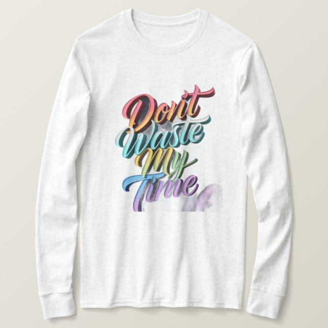 Camiseta Manga Longa Don't Waste My Time (Frente do Design)