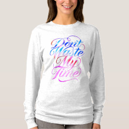 Camiseta Manga Longa Don't Waste My Time