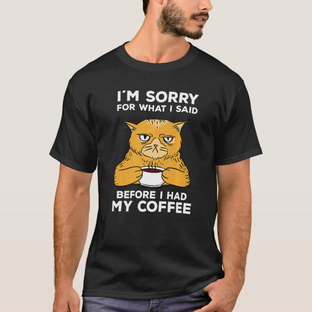 Camiseta Manhã Grumpy Dizendo Desculpa Pelo Que Eu Disse An (Frente)