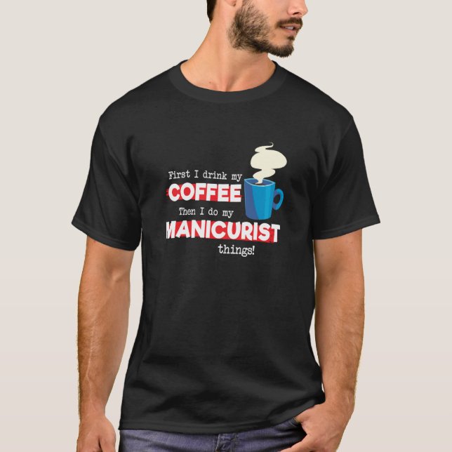 Camiseta Manicurist & Coffee  Appreciation Saying (Frente)