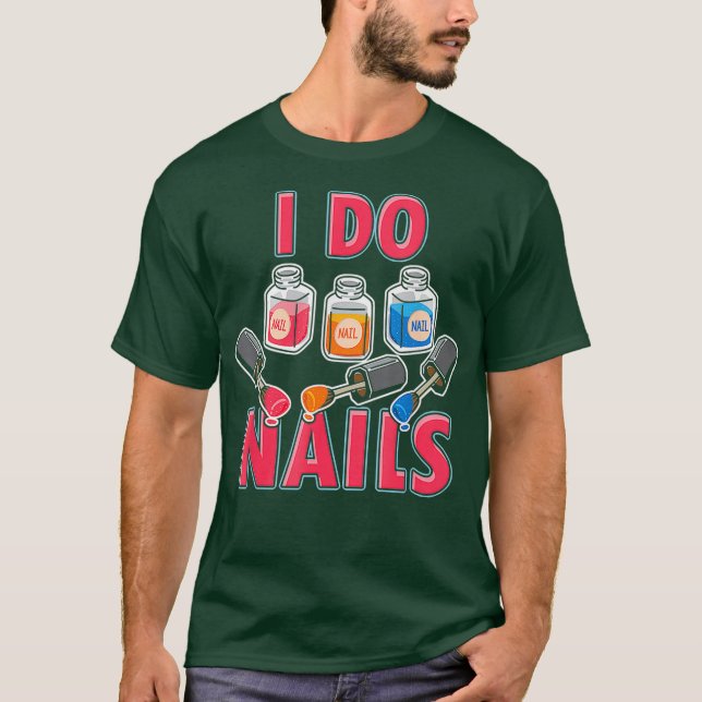 Camiseta Manicurista de Nail Artist do Nail Technicst I Do (Frente)