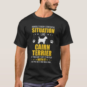 Camiseta Manipular a situação estressante Cairn Terrier Dog