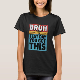 Camiseta Mano É Dia De Teste Você Conseguiu Dia De Teste Pr