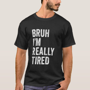 Camiseta Mano Estou Muito Cansado Engraçado Mano Meme Exaus