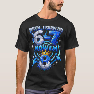 Camiseta Mano eu sobrevivi 6-7 agora EU TENHO 8 Aniversário