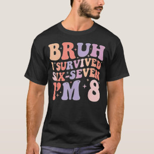 Camiseta Mano eu sobrevivi aos seis, aos sete, estou com 8