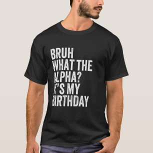 Camiseta Mano O Que É Alfa É Meu Aniversário Piada Gíria Fu