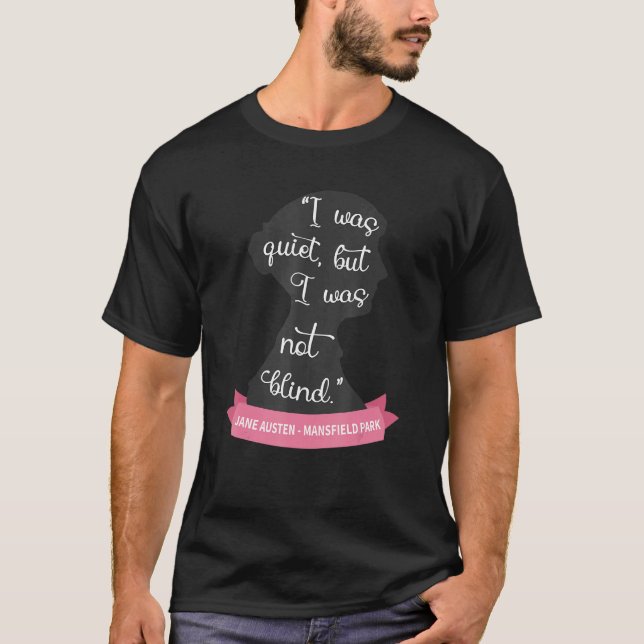Camiseta Mansfield Park Quote  Quiet But Not Blind Jane Aus (Frente)