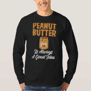 Camiseta Manteiga De Amendoim É Sempre Uma Boa Ideia.