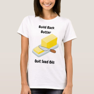 Camiseta Manteiga de Build Back - Solte os óleos de semente