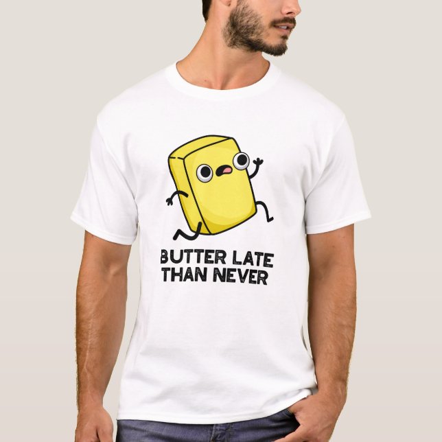 Camiseta Manteiga Tarde Que Nunca Engraçada Comida (Frente)