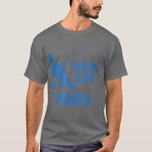 Camiseta Mantendo-A Enrolada Desde 1960, Pesca Engraçada
