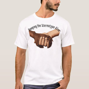 Camiseta Mantendo o vivo estereótipo - guardarando as mão