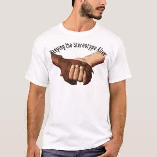 Camiseta Mantendo o vivo estereótipo - guardarando as mãos
