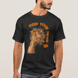 Camiseta Mantenha a cabeça erguida Ostrich Motivation Bird