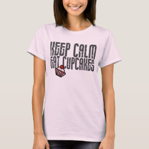 Camiseta Mantenha a calma. Coma cupcakes