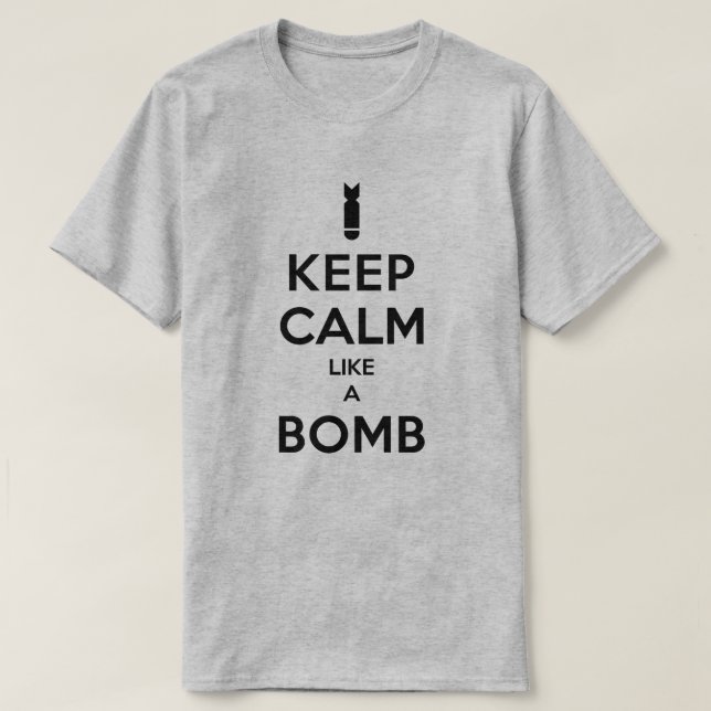 Camiseta Mantenha a calma como um t-shirt da bomba (Frente do Design)