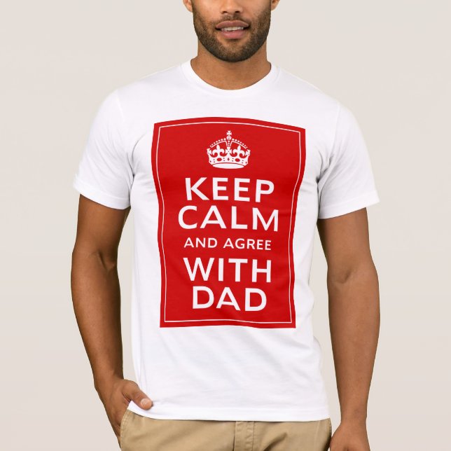 Camiseta Mantenha a calma e concorde com o pai (Frente)