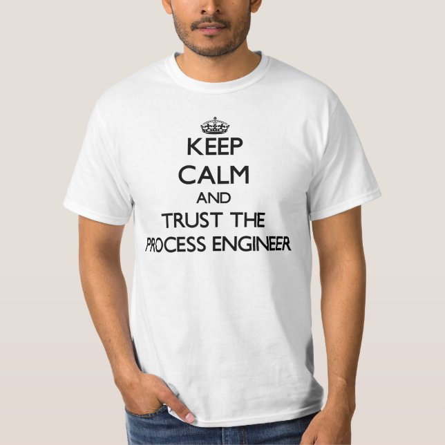 Camiseta Mantenha a calma e confie o engenheiro de processo (Frente)