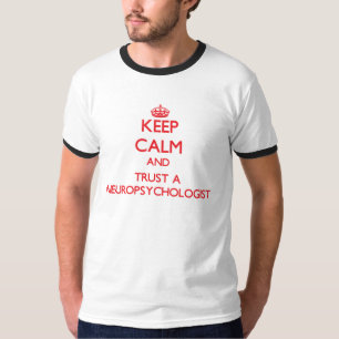 Camiseta Mantenha a calma e confie um Neuropsychologist