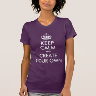 Camiseta Mantenha a calma e continue criam seus próprios