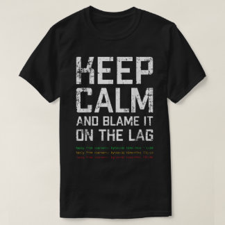 Camiseta Mantenha a Calma e Culpe o Lag