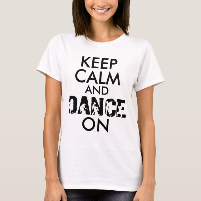 Camiseta Mantenha a calma e DANCE sobre (Frente)