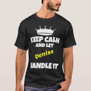 Camiseta Mantenha a calma e deixe Denise fazer isso engraça