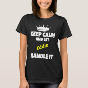 Camiseta Mantenha a calma e deixe o Eddie fazer isso engraç