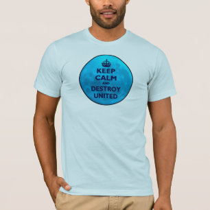 Camiseta Mantenha a calma e destrua-a unido