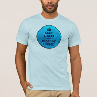 Camiseta Mantenha a calma e destrua-a unido