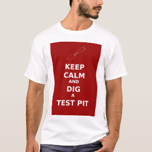 Camiseta Mantenha a calma e escave um t-shirt do valor do
