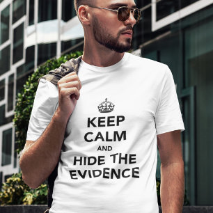 Camiseta Mantenha a Calma e Esconda as Provas